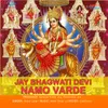 About Jay Bhagwati Devi Namo Varde Song